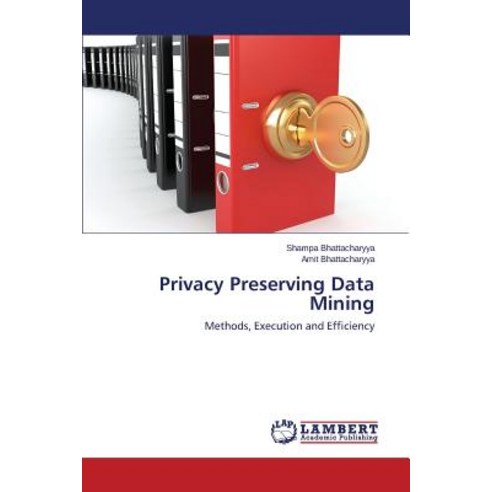 Privacy Preserving Data Mining Paperback, LAP Lambert Academic Publishing