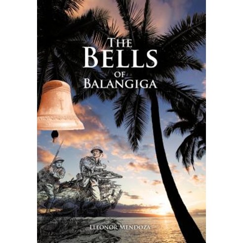 The Bells of Balangiga Hardcover, iUniverse