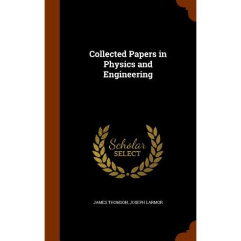 Collected Papers in Physics and Engineering Hardcover, Arkose Press