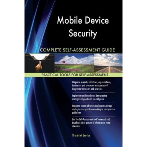 Mobile Device Security Complete Self-Assessment Guide Paperback, Createspace Independent Publishing Platform