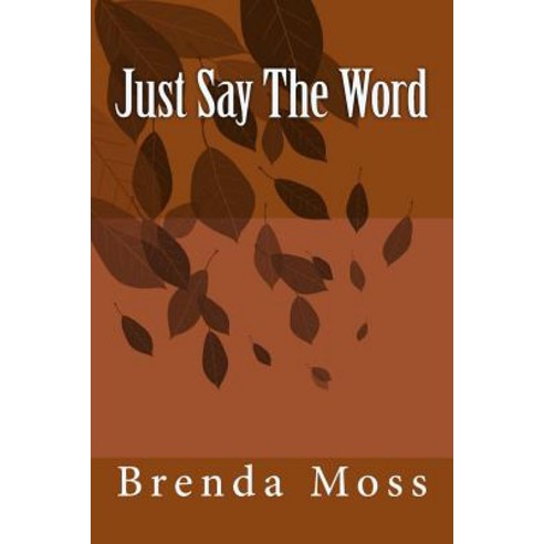 Just Say the Word Paperback, Createspace Independent Publishing Platform