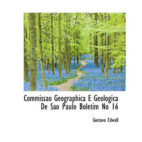 Commiss O Geographica E Geologica de S O Paulo Boletim No 16 Paperback, BiblioLife