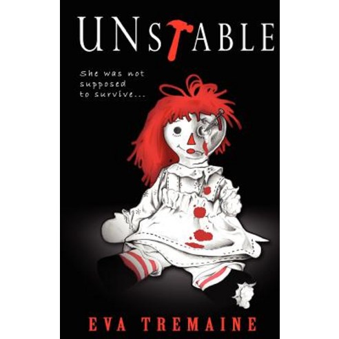 Unstable: She Was Not Supposed to Survive Paperback, Eva Tremaine