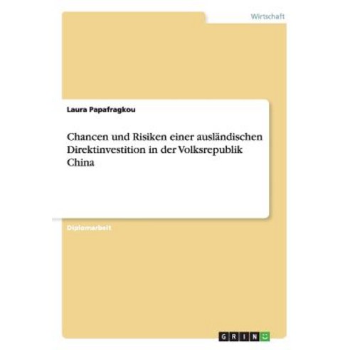 Chancen Und Risiken Einer Auslandischen Direktinvestition in Der Volksrepublik China Paperback, Grin Verlag Gmbh