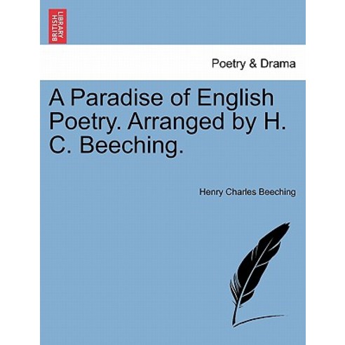 A Paradise of English Poetry. Arranged by H. C. Beeching. Paperback, British Library, Historical Print Editions