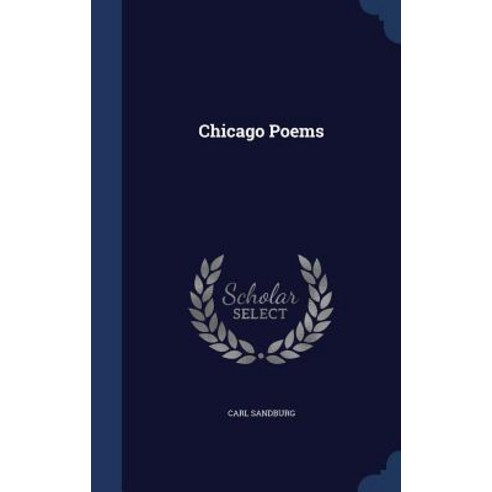 Chicago Poems Hardcover, Sagwan Press