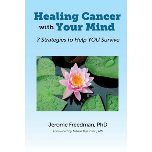 Healing Cancer with Your Mind: 7 Strategies to Help You Survive Paperback, Micah Publications