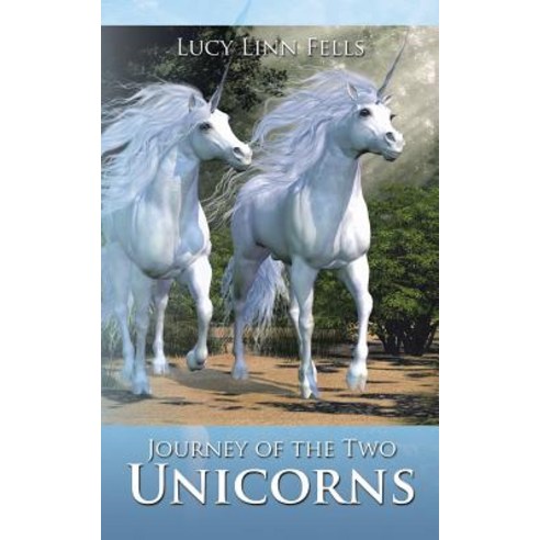 Journey of the Two Unicorns Paperback, Authorhouse