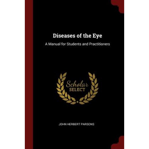 Diseases of the Eye: A Manual for Students and Practitioners Paperback, Andesite Press