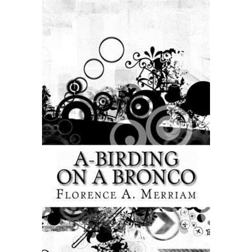 A-Birding on a Bronco Paperback, Createspace Independent Publishing Platform