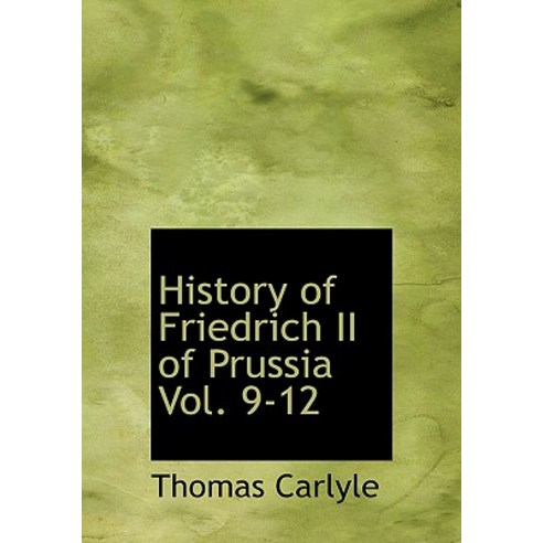 History of Friedrich II of Prussia Volumes 9-12 Paperback, BiblioLife