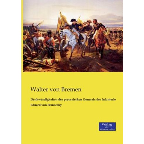 Denkwurdigkeiten Des Preussischen Generals Der Infanterie Eduard Von Fransecky Paperback, Verlag Der Wissenschaften