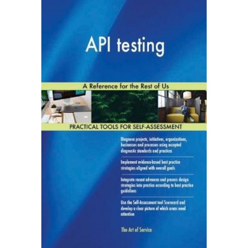 API Testing: A Reference for the Rest of Us Paperback, Createspace Independent Publishing Platform