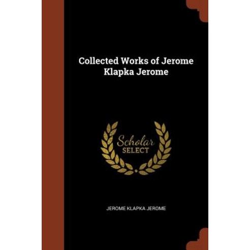 Collected Works of Jerome Klapka Jerome Paperback, Pinnacle Press