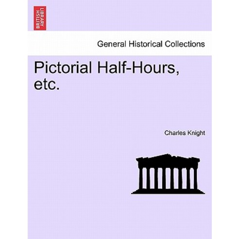 Pictorial Half-Hours Etc. Paperback, British Library, Historical Print Editions