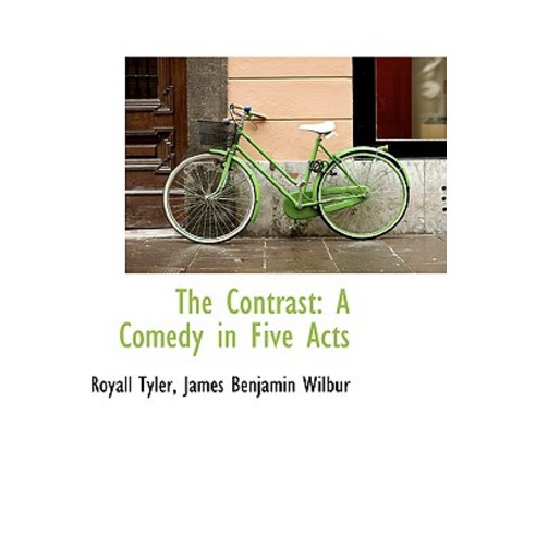 The Contrast: A Comedy in Five Acts Paperback, BiblioLife