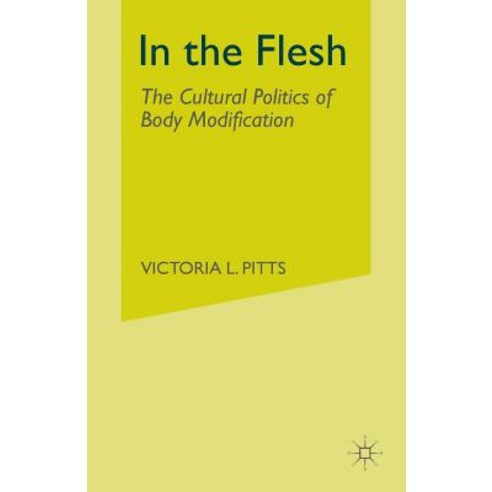 In the Flesh: The Cultural Politics of Body Modification Paperback, Palgrave MacMillan
