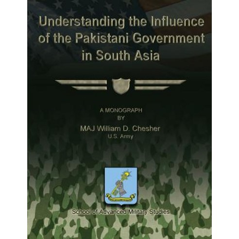 Understanding the Influence of the Pakistani Government in South Asia Paperback, Createspace
