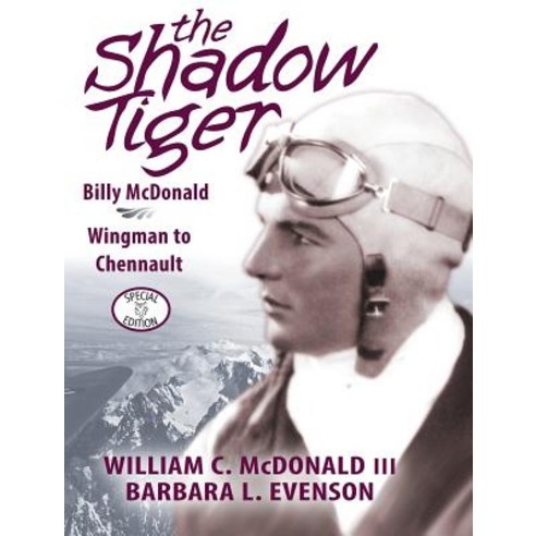 The Shadow Tiger: Billy McDonald Wingman to Chennault Hardcover, Shadow Tiger LLC