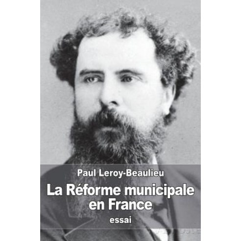 La Reforme Municipale En France Paperback, Createspace Independent Publishing Platform