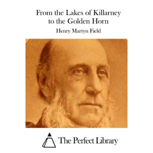 From the Lakes of Killarney to the Golden Horn Paperback, Createspace Independent Publishing Platform