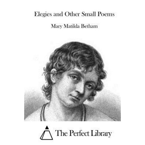 Elegies and Other Small Poems Paperback, Createspace Independent Publishing Platform