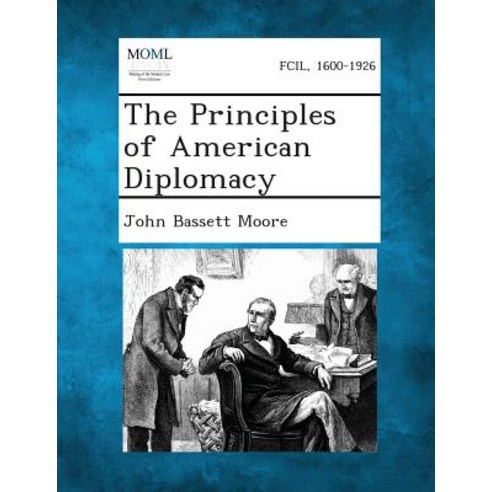 The Principles of American Diplomacy Paperback, Gale, Making of Modern Law