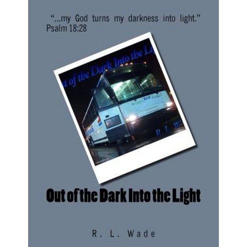Out of the Dark Into the Light Paperback, Createspace Independent Publishing Platform