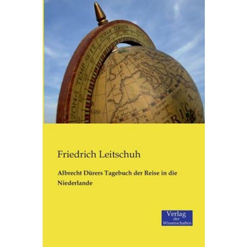 Albrecht Durers Tagebuch Der Reise in Die Niederlande Paperback, Verlag Der Wissenschaften