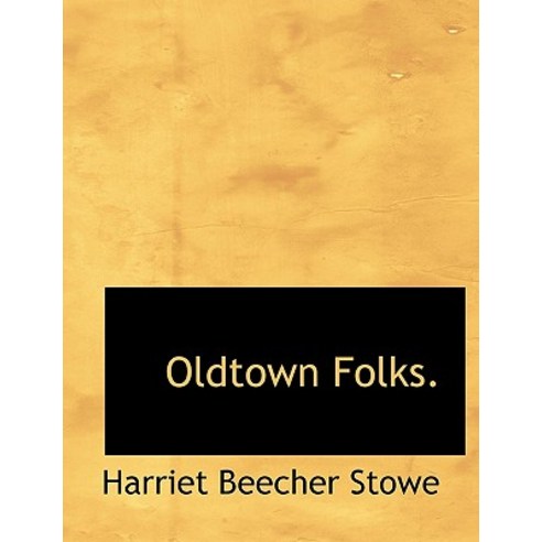 Oldtown Folks. Paperback, BiblioLife