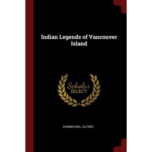 Indian Legends of Vancouver Island Paperback, Andesite Press