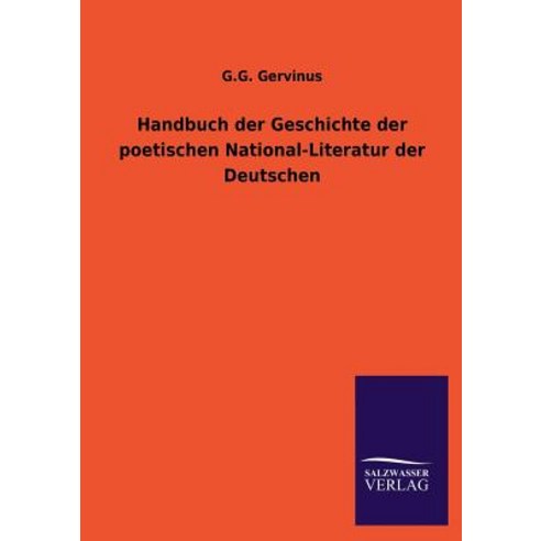 Handbuch Der Geschichte Der Poetischen National-Literatur Der Deutschen Paperback, Salzwasser-Verlag Gmbh