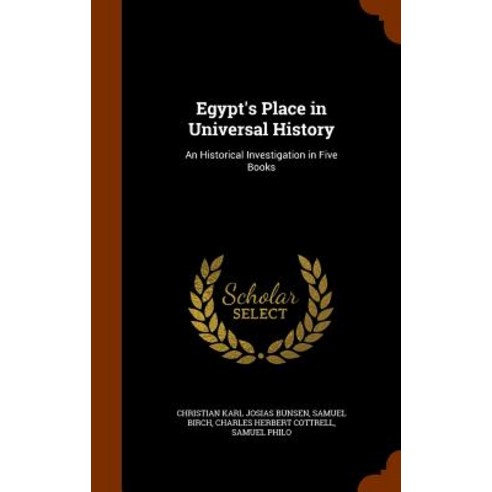 Egypt''s Place in Universal History: An Historical Investigation in Five Books Hardcover, Arkose Press