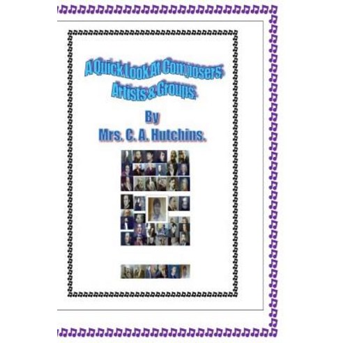 A Quick Look at Composers Artists & Groups Paperback, Createspace Independent Publishing Platform