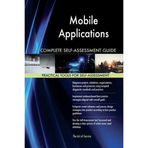 Mobile Applications Complete Self-Assessment Guide Paperback, Createspace Independent Publishing Platform