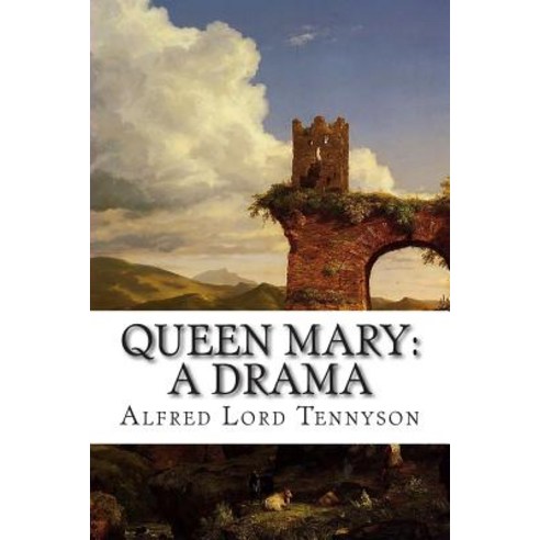 Queen Mary: A Drama Paperback, Createspace Independent Publishing Platform