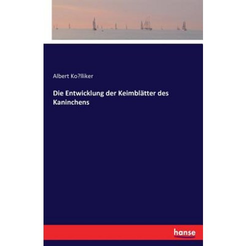 Die Entwicklung Der Keimblatter Des Kaninchens Paperback, Hansebooks