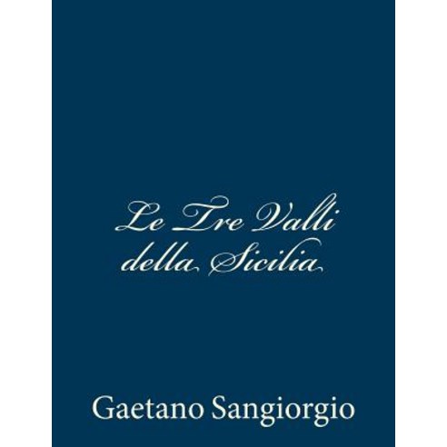 Le Tre Valli Della Sicilia Paperback, Createspace Independent Publishing Platform