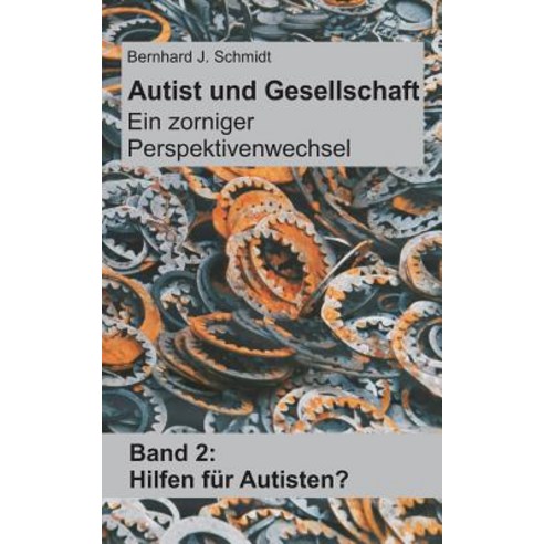 Autist Und Gesellschaft - Ein Zorniger Perspektivenwechsel Paperback, Books on Demand