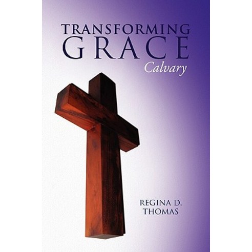 Transforming Grace Paperback, Xlibris Corporation