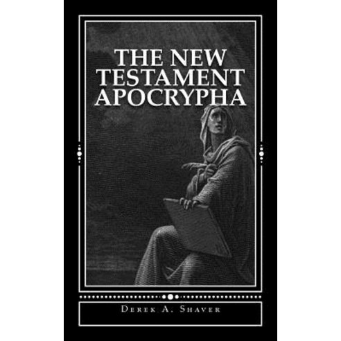 The New Testament Apocrypha Paperback, Createspace Independent Publishing Platform