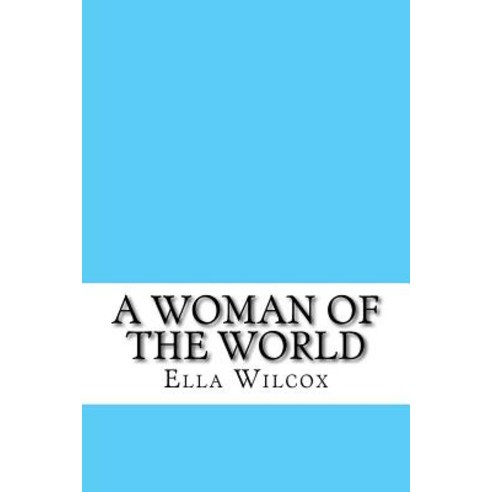 A Woman of the World Paperback, Createspace Independent Publishing Platform