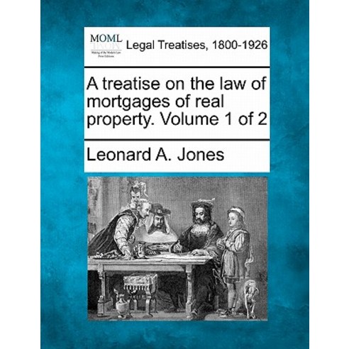 A Treatise on the Law of Mortgages of Real Property. Volume 1 of 2 Paperback, Gale, Making of Modern Law