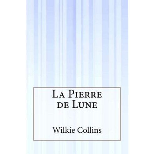 La Pierre de Lune Paperback, Createspace Independent Publishing Platform