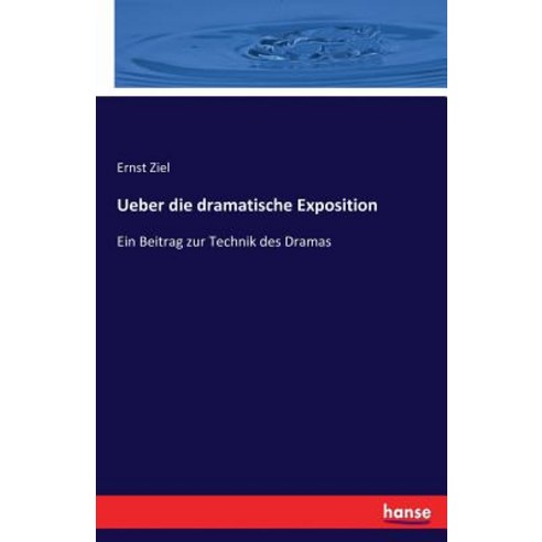 Ueber Die Dramatische Exposition Paperback, Hansebooks