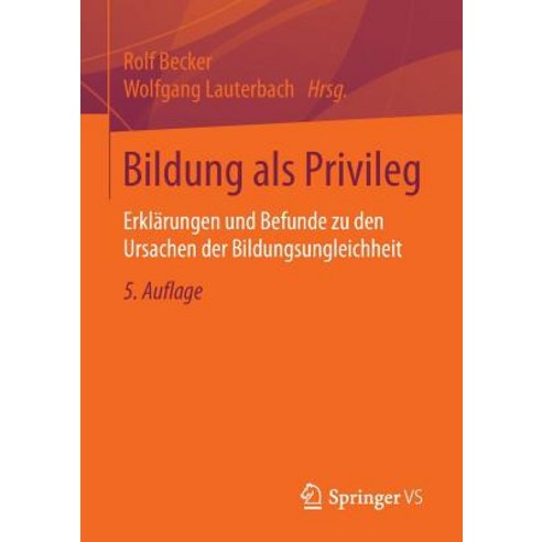 Bildung ALS Privileg: Erklarungen Und Befunde Zu Den Ursachen Der Bildungsungleichheit Paperback, Springer vs