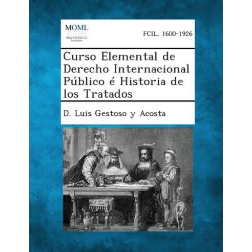 Curso Elemental de Derecho Internacional Publico E Historia de Los Tratados Paperback, Gale, Making of Modern Law