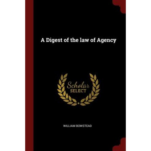 A Digest of the Law of Agency Paperback, Andesite Press