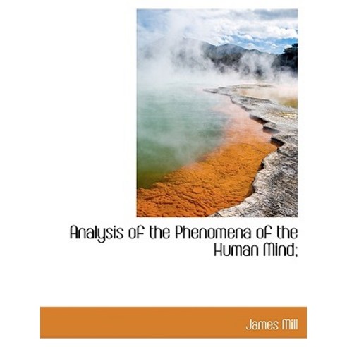 Analysis of the Phenomena of the Human Mind; Paperback, BiblioLife