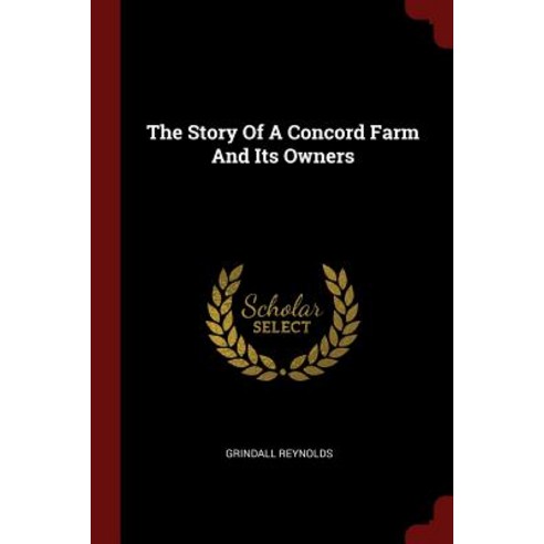 The Story of a Concord Farm and Its Owners Paperback, Andesite Press